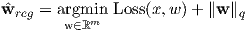 wˆreg = arwg∈mℝimn Loss(x,w )+ ∥w ∥q