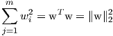 ∑m
w2i = wT w = ∥w ∥22
j=1
